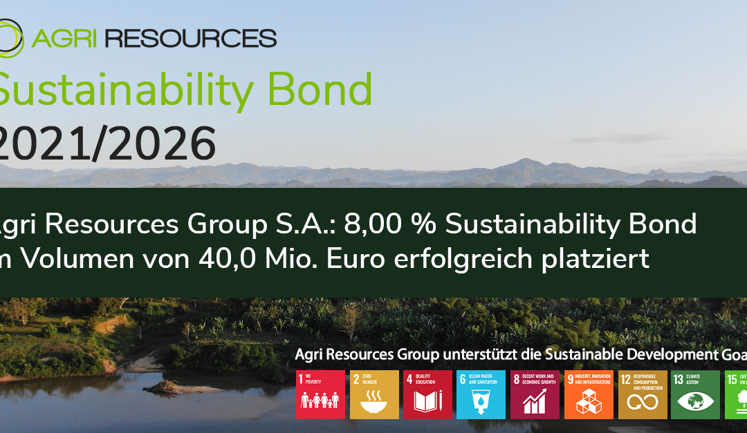 Agri Resources Group S.A.: 8,00 % Sustainability Bond im Volumen von 40,0 Mio. Euro erfolgreich platziert